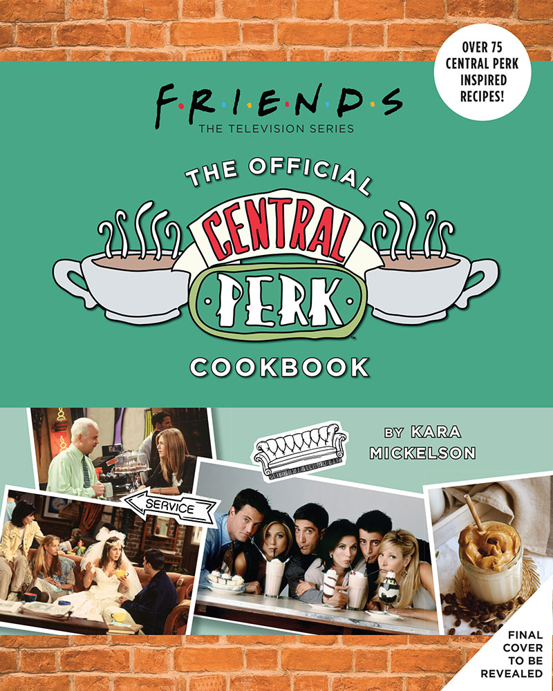 Friends: The Official Central Perk Cookbook