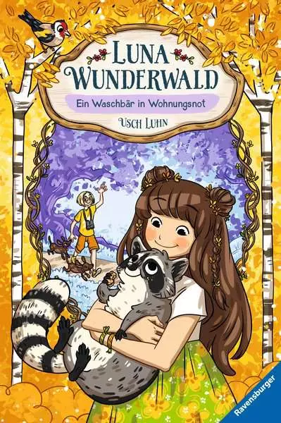 Luna Wunderwald. Band 3 - Ein Waschbär in Wohnungsnot