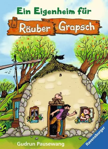 Räuber Grapsch. Band 3 - Ein Eigenheim für Räuber Grapsch