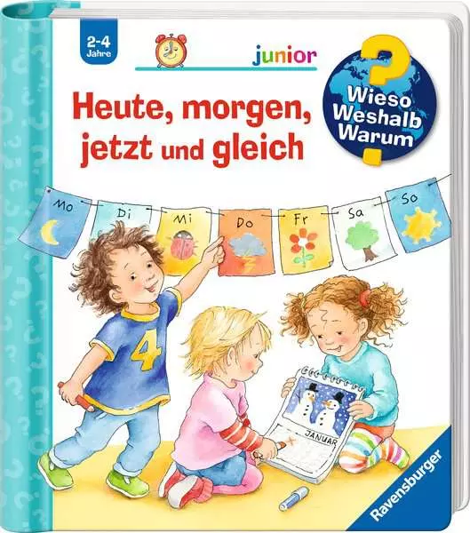 Ravensburger Wieso? Weshalb? Warum? junior Band 56 - Heute. morgen. jetzt und gleich
