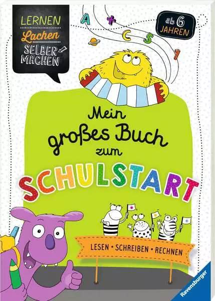 Lernen Lachen Selbermachen - Mein großes Buch zum Schulstart: Lesen Schreiben. Rechnen
