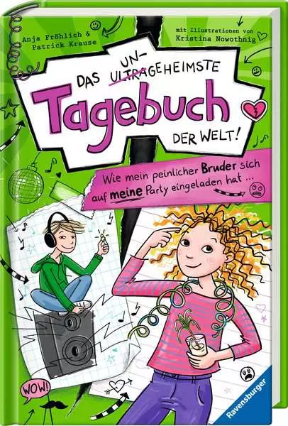 Das ungeheimste Tagebuch der Welt! Band 2 - Wie mein peinlicher Bruder sich auf meine Party eingeladen hat ...