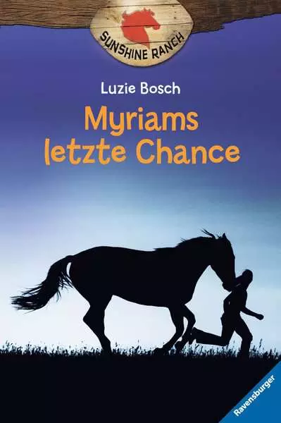 Sunshine Ranch. Band 4 - Myriams letzte Chance