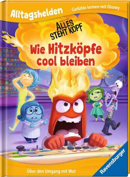 Ravensburger Alltagshelden - Gefühle lernen mit Disney: Disney / Pixar Alles steht Kopf - Wie Hitzköpfe cool bleiben Über den Umgang mit Wut.