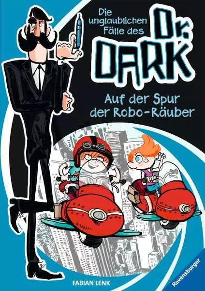 Die unglaublichen Fälle des Dr Dark. Band 2 - Auf der Spur der Robo-Räuber