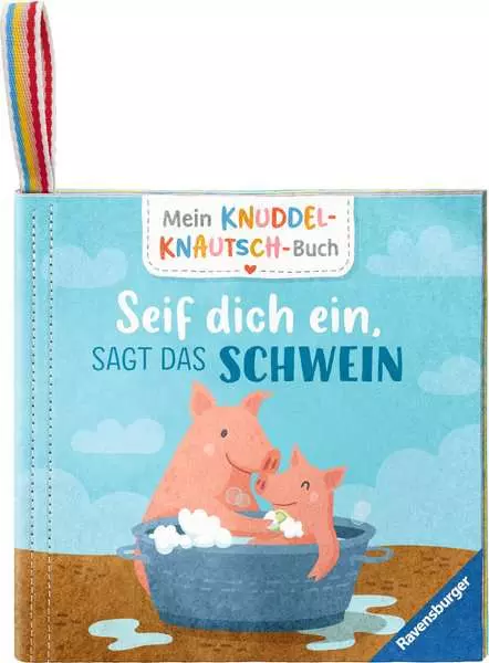 Mein Knuddel-Knautsch-Buch - Seif dich ein. sagt das Schwein