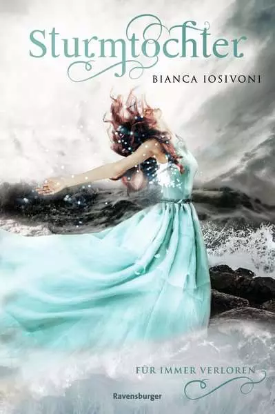 Sturmtochter. Band 2: Für immer verloren (Dramatische Romantasy mit Elemente-Magie von SPIEGEL-Bestsellerautorin Bianca Iosivoni)