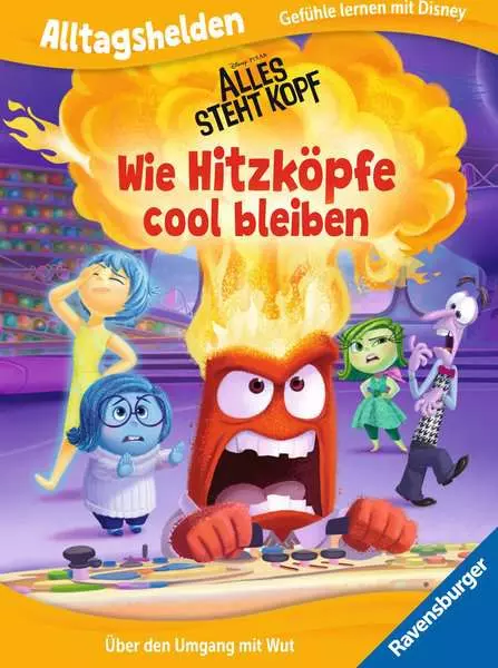 Ravensburger Alltagshelden - Gefühle lernen mit Disney: Disney / Pixar Alles steht Kopf - Wie Hitzköpfe cool bleiben Über den Umgang mit Wut.