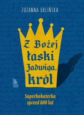 Z Bożej łaski Jadwiga. ól