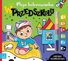 Moja kolorowanka W przedszkolu. Kredka segmentowa