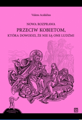 Nowa rozprawa przeciw kobietom która dowodzi. że nie są one ludźmi