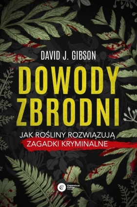 Dowody zbrodni Jak rośliny rozwiązują zagadki yminalne