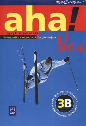 aha! Neu 3B Podręcznik z ćwiczeniami. Kurs dla początkujących. Gimnazjum