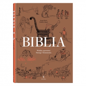 Biblia. Wielkie opowieści Starego Testamentu