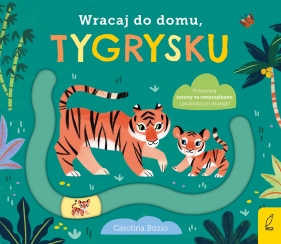 Wracaj do domu. tygrysku