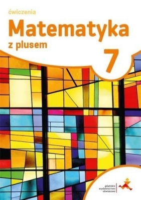 Matematyka z plusem 7 Klasa 7. Ćwiczenia. Szkoła podstawowa.