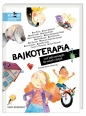 Bajkoterapia. czyli bajki-pomagajki dla małych i dużych