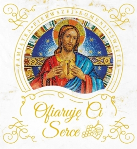 Ofiaruję Ci serce Pamiątka Pierwszej Komunii Św.