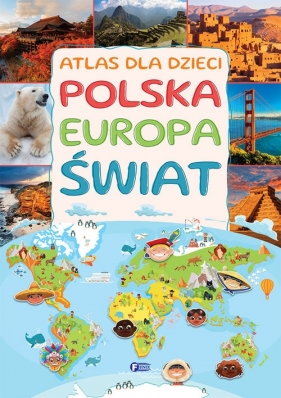 Atlas dla dzieci Polska. Europa. Świat