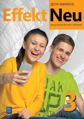 Effekt Neu Język niemiecki. Ćwiczenia. 3 Klasa liceum i technikum