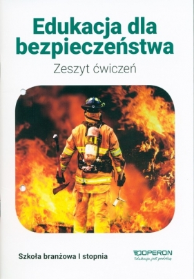 Edukacja dla bezpieczeństwa Zeszyt ćwiczeń. Szkoła branżowa 1 stopnia