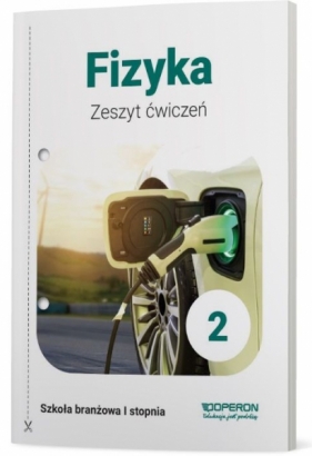Fizyka Klasa 2. Zeszyt ćwiczeń. Szkoła branżowa I stopnia