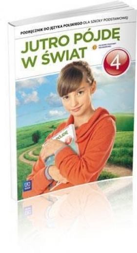 Jutro pójdę w świat 4 podręcznik. Szkoła podstawowa