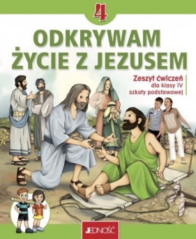 Odywam życie z Jezusem Religia. Zeszyt ćwiczeń dla 4. klasy szkoły podstawowej
