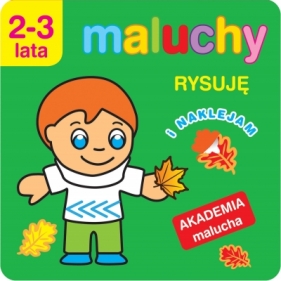 Maluchy Rysuję i naklejam. Akademia malucha