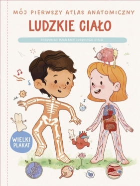 Mój pierwszy atlas anatomiczny Ludzkie ciało. Pod