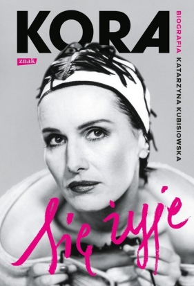 Się żyje Kora. Biografia