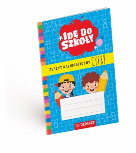 Cyfry Zeszyt kaligraficzny. Idę do szkoły