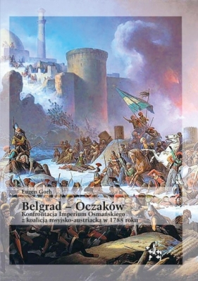 Belgrad 16 VIII 1717 Ostatni triumf Eugeniusza...