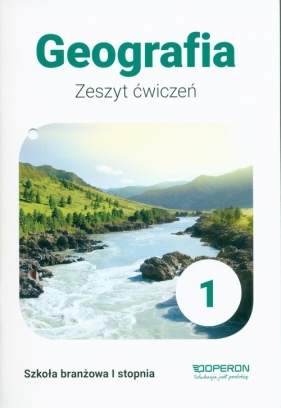 Geografia Klasa 1. Zeszyt ćwiczeń. Szkoła branżowa I stopnia