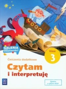 Galeria możliwości Czytam i interpretuję. Ćwiczenia dodatkowe. Klasa 3. Edukacja wczesnoszkolna