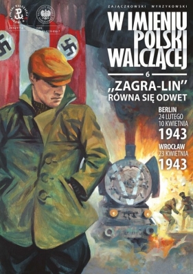 Zagra-Lin równa się odwet Berlin 24 lutego 10 kwietnia 1943 Wrocław 23 kwietnia 1943 r.