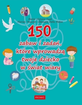 150 zabaw i zadań które wprowadzą twoje dziecko..