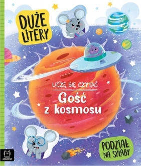 Uczę się czytać Gość z kosmosu. Duże litery. Podział na sylaby
