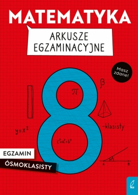 Matematyka Arkusze egzaminacyjne. Egzamin ósmoklasisty