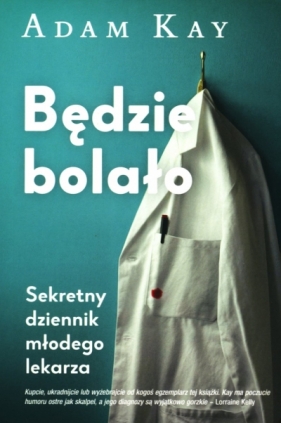Będzie bolało. Seetny dziennik młodego lekarza