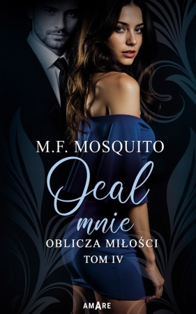 Oblicza miłości Tom IV. Ocal mnie