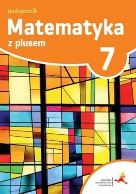 Matematyka z plusem 7 Podręcznik. Klasa. 7. Szkoła podstawowa