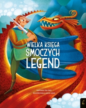 Fantastyczne stworzenia. Wielka księga smoczych legend