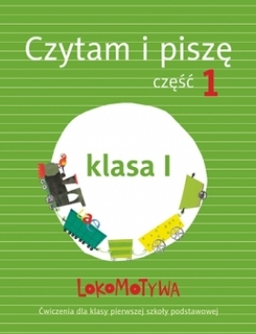 Lokomotywa 1 Czytam i piszę Ćwiczenia Część 1