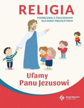 Katechizm dla pięciolatków Ufamy Panu Jezusowi. Podręcznik + ćwiczenia