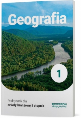 Geografia 1. Podręcznik dla szkoły branżowej I stopnia