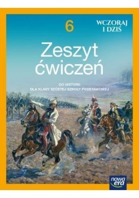 Wczoraj i dziś Klasa 6. Zeszyt ćwiczeń do historii dla szkoły podstawowej