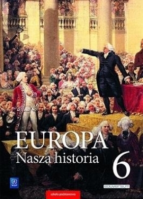 Europa Nasza historia. Projekt polsko-niemiecki. Podręcznik z suplementem. Klasa 6