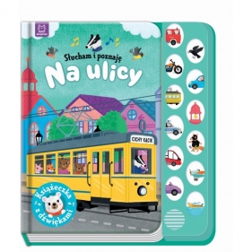 Słucham i poznaję Na ulicy. Książeczka z dźwiękami