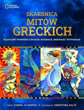 Skarbnica mitów greckich Klasyczne opowieści o bogach. boginiach. herosach i potworach